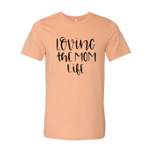 Load image into Gallery viewer, Loving The Mom Life Shirt
