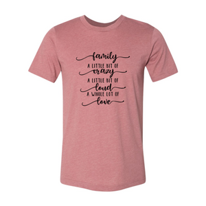 Family, Crazy, Loud, Love Shirt