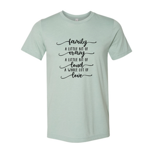 Family, Crazy, Loud, Love Shirt