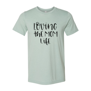 Loving The Mom Life Shirt