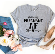 Load image into Gallery viewer, Seriously Pregnant AF T-shirt
