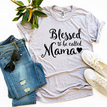 Load image into Gallery viewer, Blessed To Be Called Mama T-shirt
