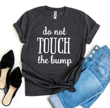 Load image into Gallery viewer, Do Not Touch The Bump T-shirt
