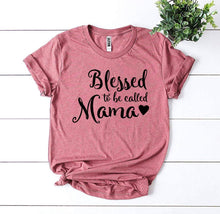 Load image into Gallery viewer, Blessed To Be Called Mama T-shirt
