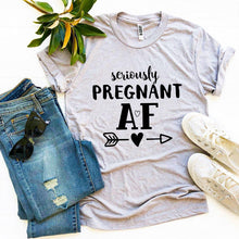 Load image into Gallery viewer, Seriously Pregnant AF T-shirt
