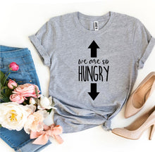 Load image into Gallery viewer, We Are So Hungry T-shirt
